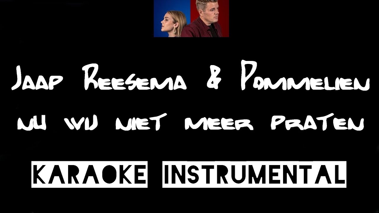 Jaap Reesema & Pommelien Thijs - Nu wij niet meer praten     , Full instrumental met tekst