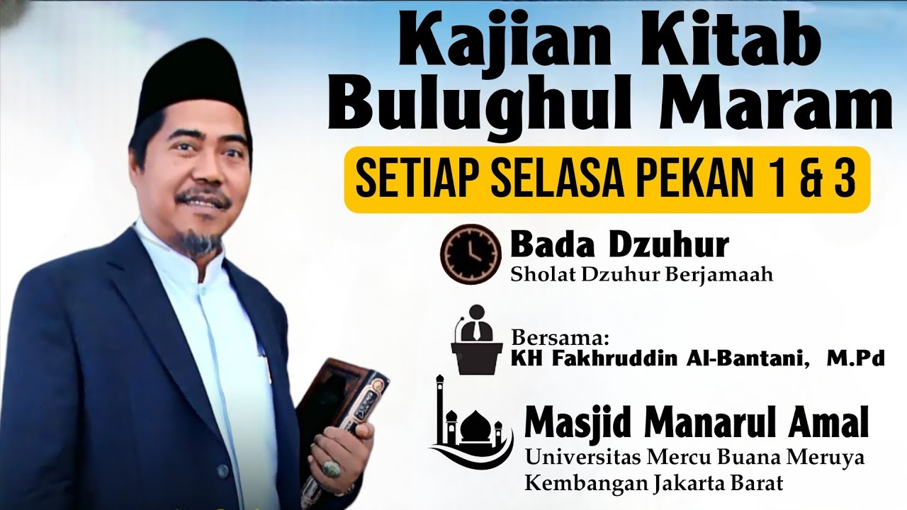 Kajian Hadis Kitab Bulughul Maram di Masjid Manarul Amal UMB Bersama KH Fakhruddin Al Bantani