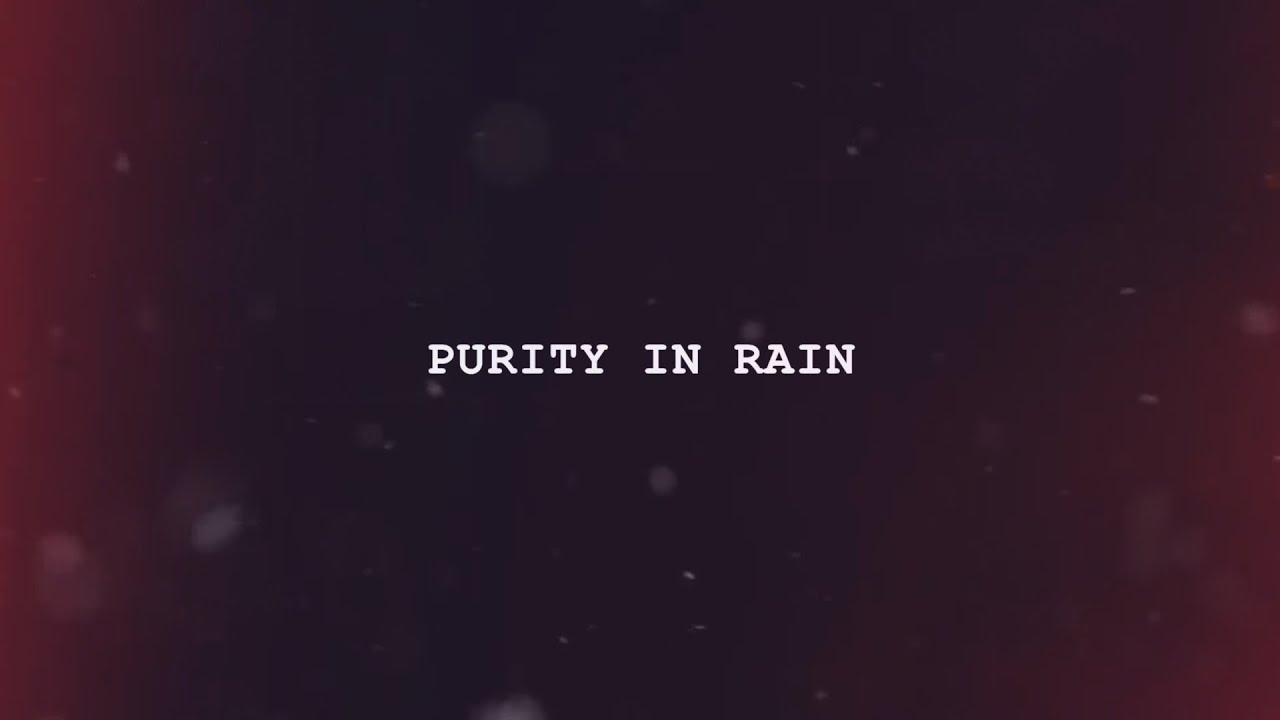 PURITY IN RAIN