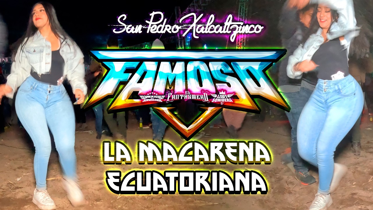 SONIDO FAMOSO LA MACARENA ECUATORIANA 2026 SAN PEDRO XALCALTZINCO TLAXCALA