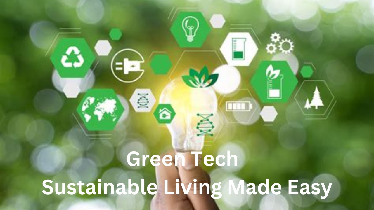 Green Technology: Sustainable Living Made Easy