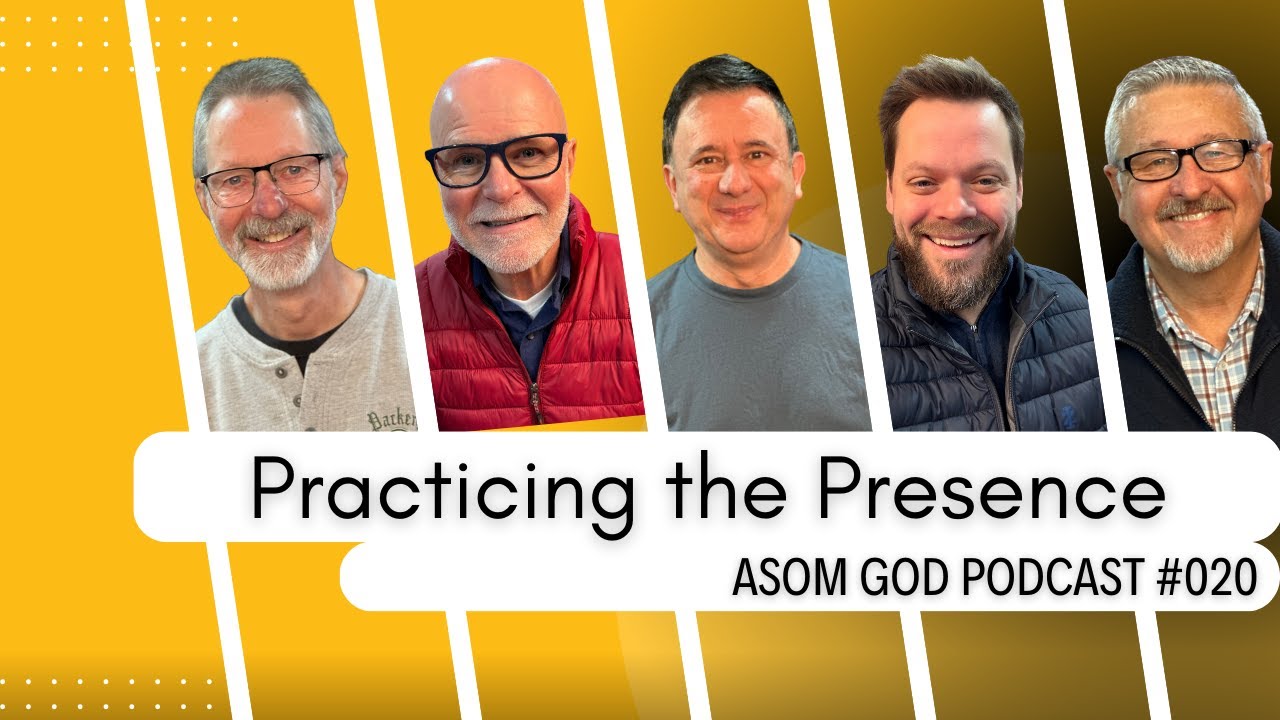 Practicing the Presence | Seeking the Lord in Prayer Daily - ASOM God Podcast 020