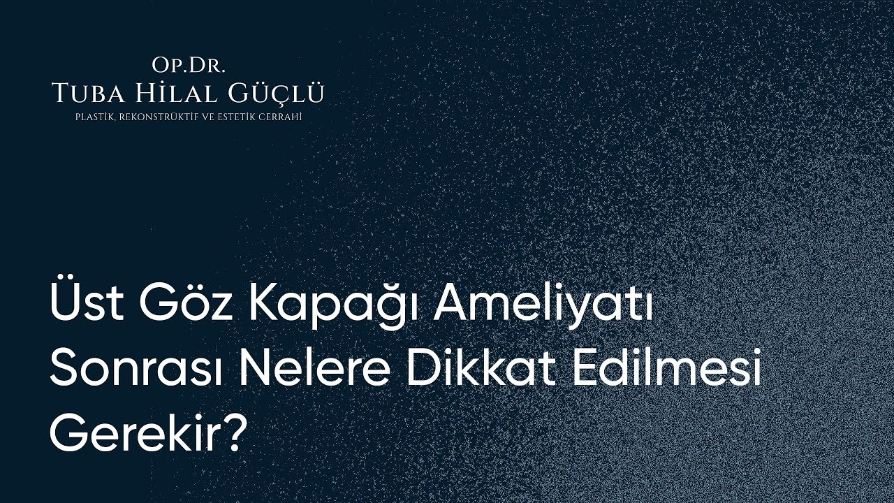 Üst Göz Kapağı Ameliyatı Sonrası Nelere Dikkat Edilmesi Gerekir?