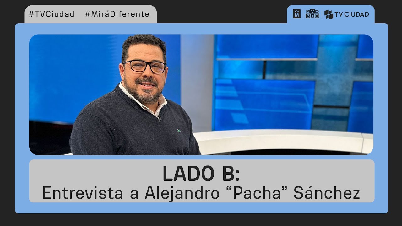 Lado B - Entrevista a Alejandro “Pacha” Sánchez - Senador F.A