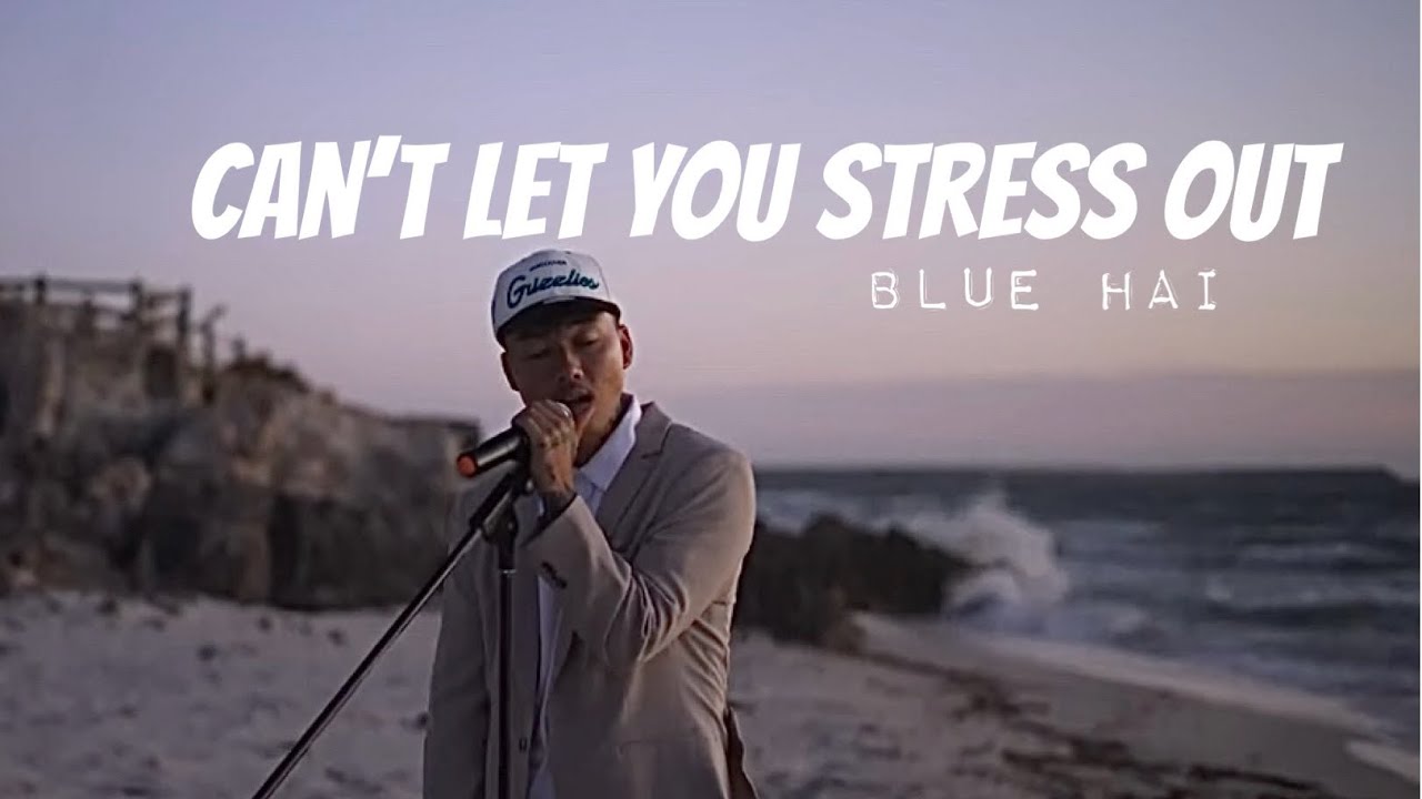 Blue hai - Can't let you stress out (Official Music Video)