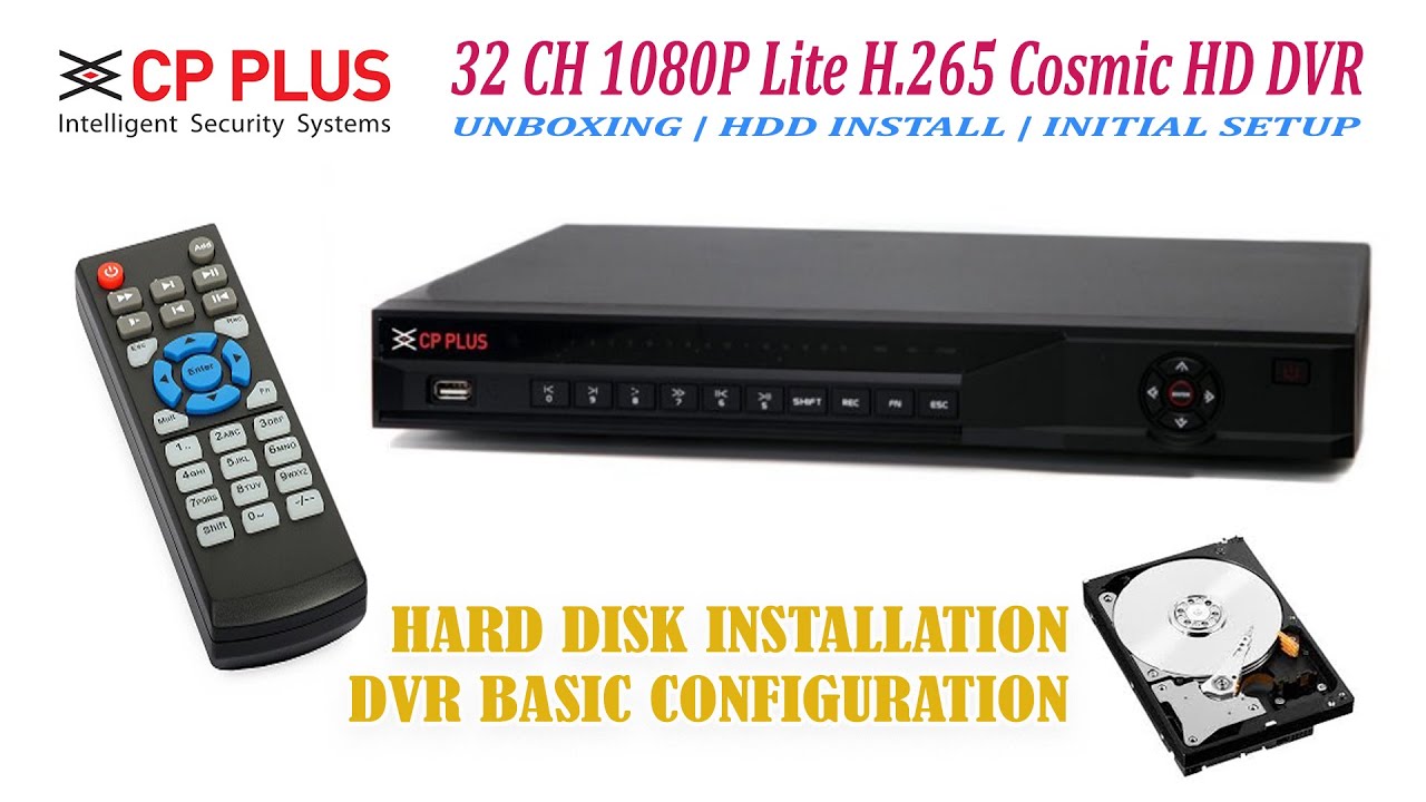 cpplus 32 Channel1080P Lite H.265 Cosmic HD DVR Unboxing, Hard disk install & initial configuration