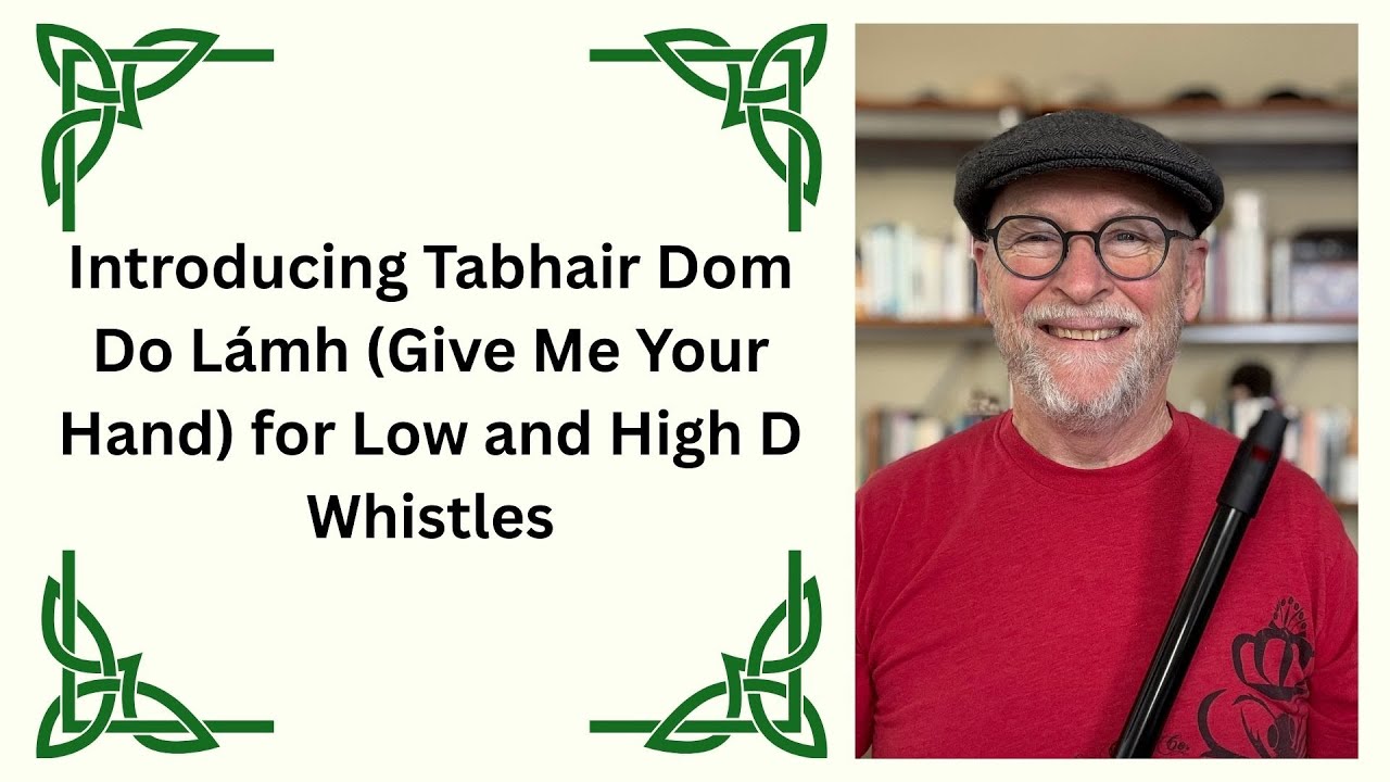 Introducing Tabhair Dom Do Lámh (Give Me Your Hand) for Low and High D Whistles
