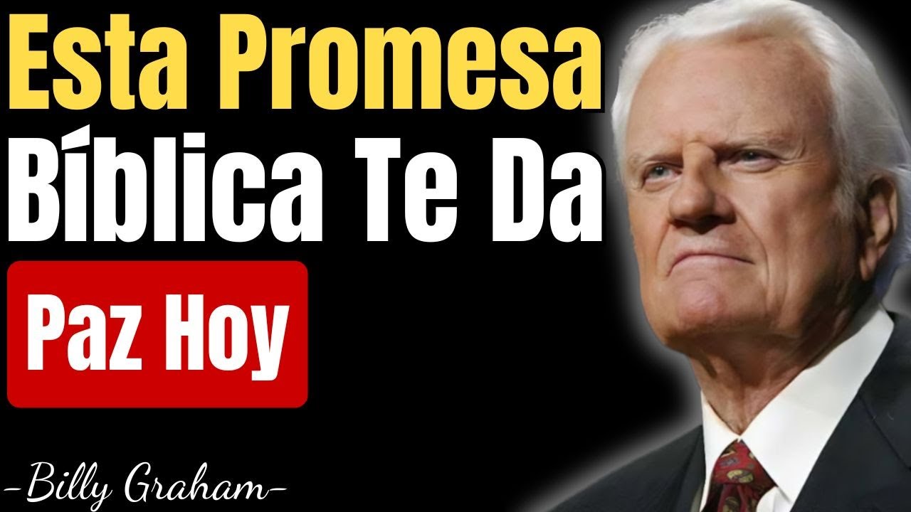 BILLY GRAHAM SERMÓN - ESTA PROMESA BÍBLICA TE DARÁ PAZ HOY | ESTA PROMESA BÍBLICA TE DARÁ PAZ HOY