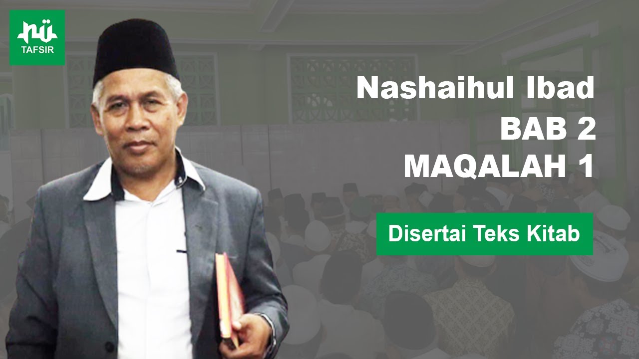 Ngaji Kitab Nashaihul Ibad # Bab 2 Maqalah 1 # Disertai Teks Kitab # KH. Marzuqi Mustamar