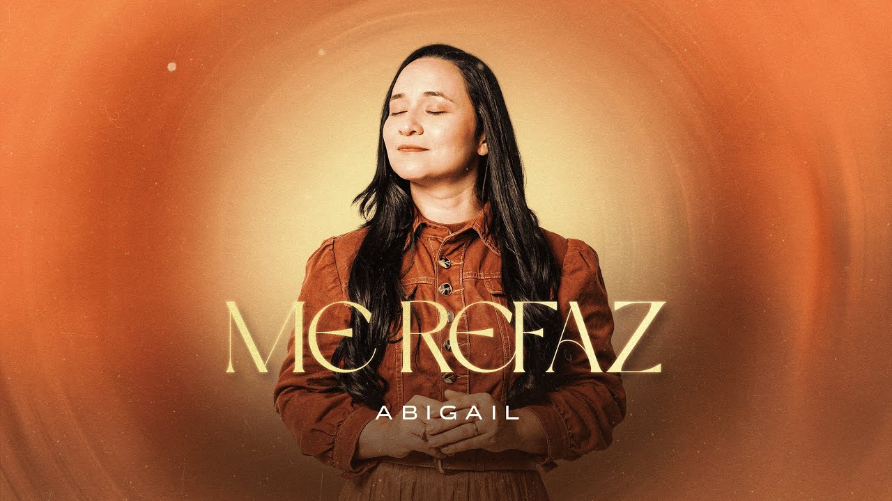 Abigail - Me Refaz ( Lyric vídeo )