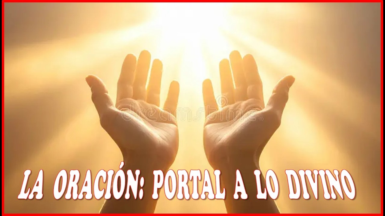 DESARROLLO 114 – La Oración - UN PORTAL HACIA LO DIVINO