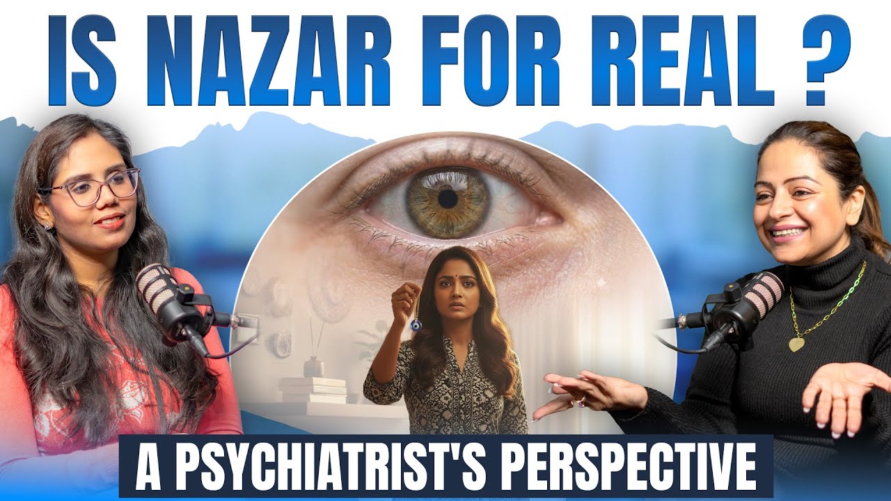 Is Nazar for Real ? | A Psychiatrist’s Perspective - Dr. Neha Chugh