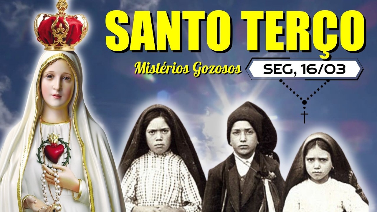 Santo Terço de hoje - SEGUNDA (16/03/2026) | Mistérios Gozosos | Terço de Fátima