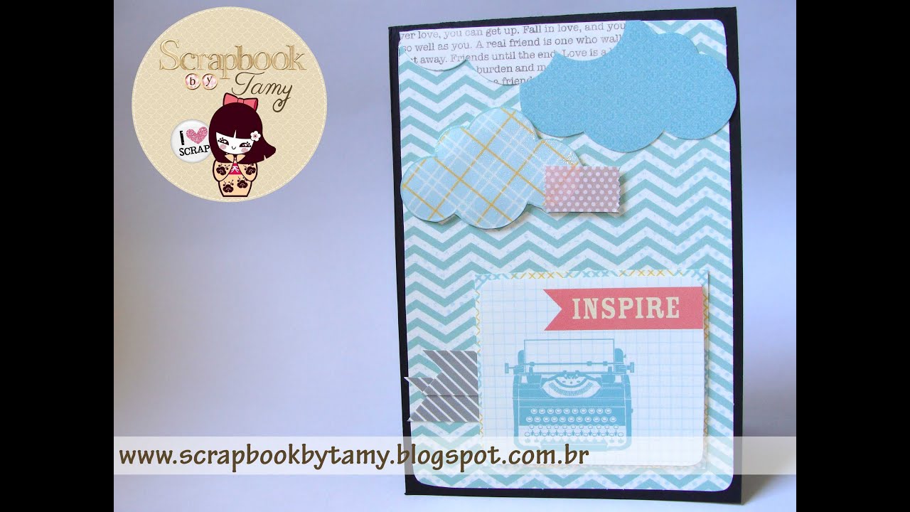 Cartão fácil Scrapbook Inspire- Scrapbook by Tamy