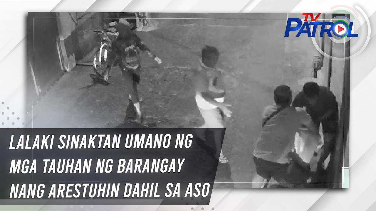 TV PATROL: Lalaki sinaktan umano ng mga tauhan ng barangay nang arestuhin dahil sa aso