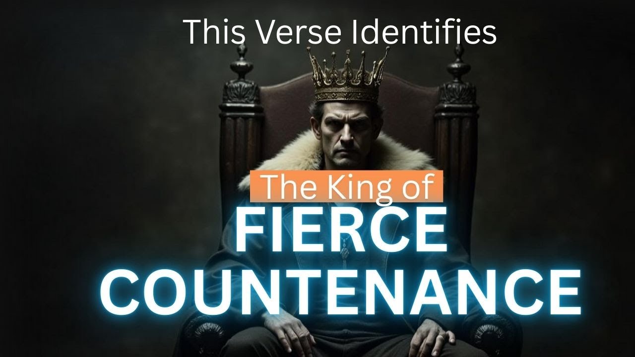 9. This verse identifies the King of Fierce Countenance