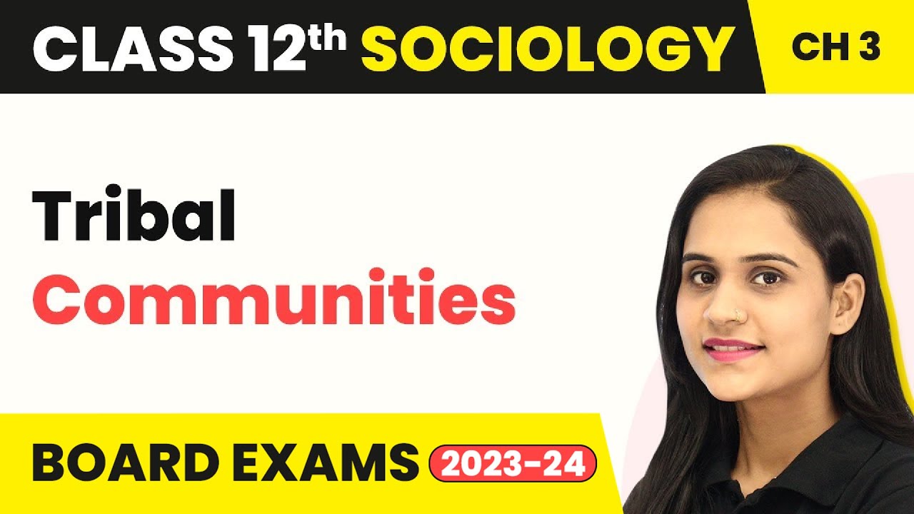 Class 12 Sociology Chapter 3 | Tribal Communities - Social Institutions: Continuity & Change 2025-26