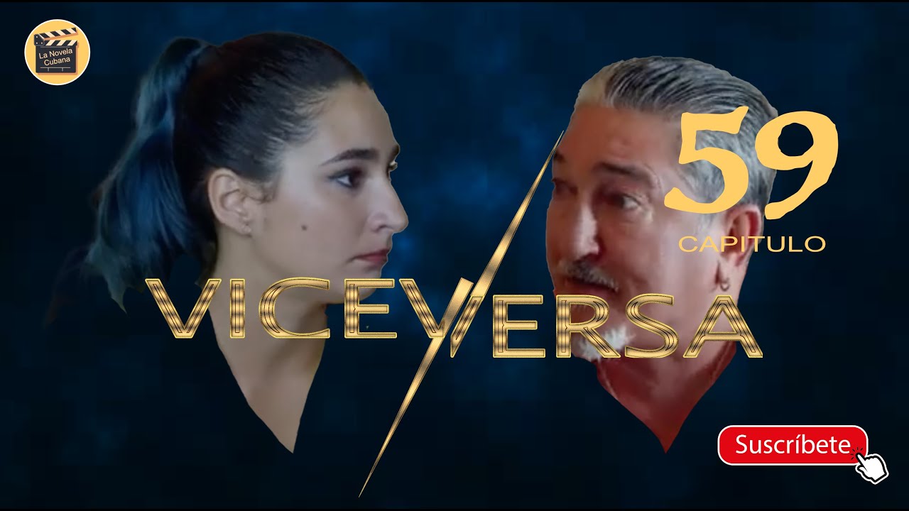 VICEVERSA | CAP - 59 | La Novela Cubana