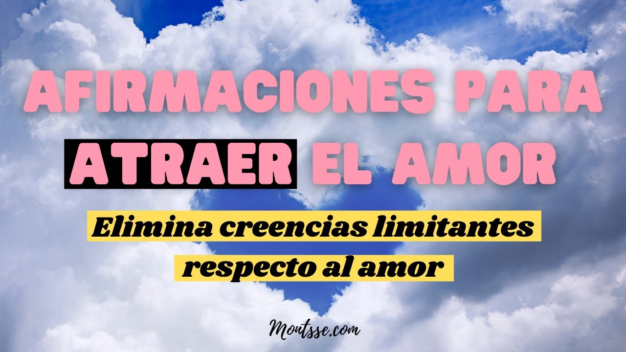 AFIRMACIONES PARA ATRAER EL AMOR 💞 [ELIMINA CREENCIAS QUE TE BLOQUEAN]