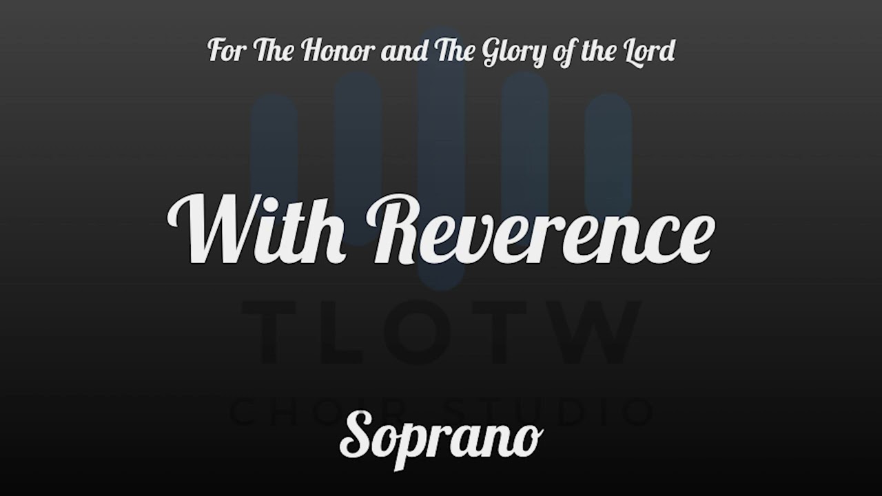With Reverence I TLOTW I Soprano