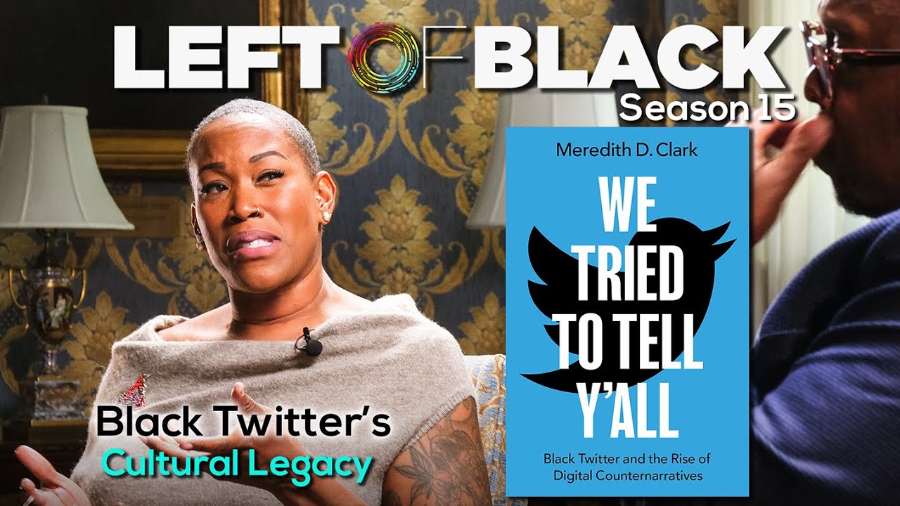 Left of Black | Black Twitter & the Future of Black Journalism with Dr. Meredith D. Clark