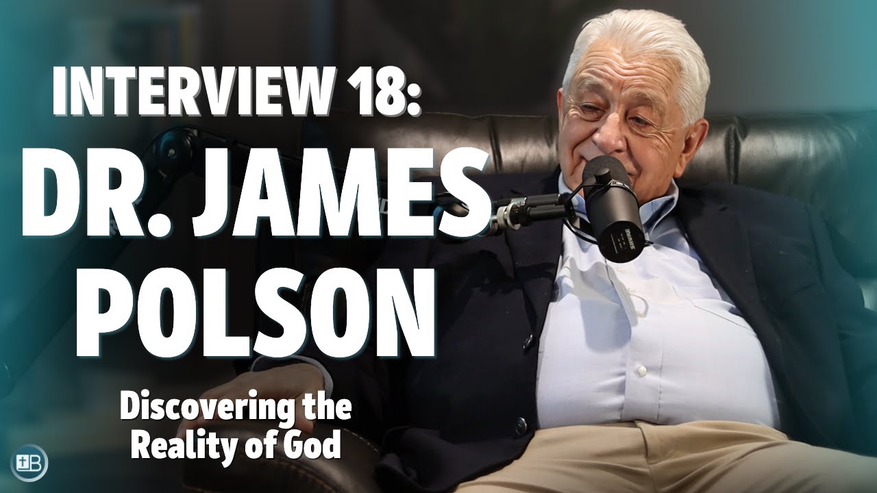 Dr. James B. Polson | Discovering the Reality of God