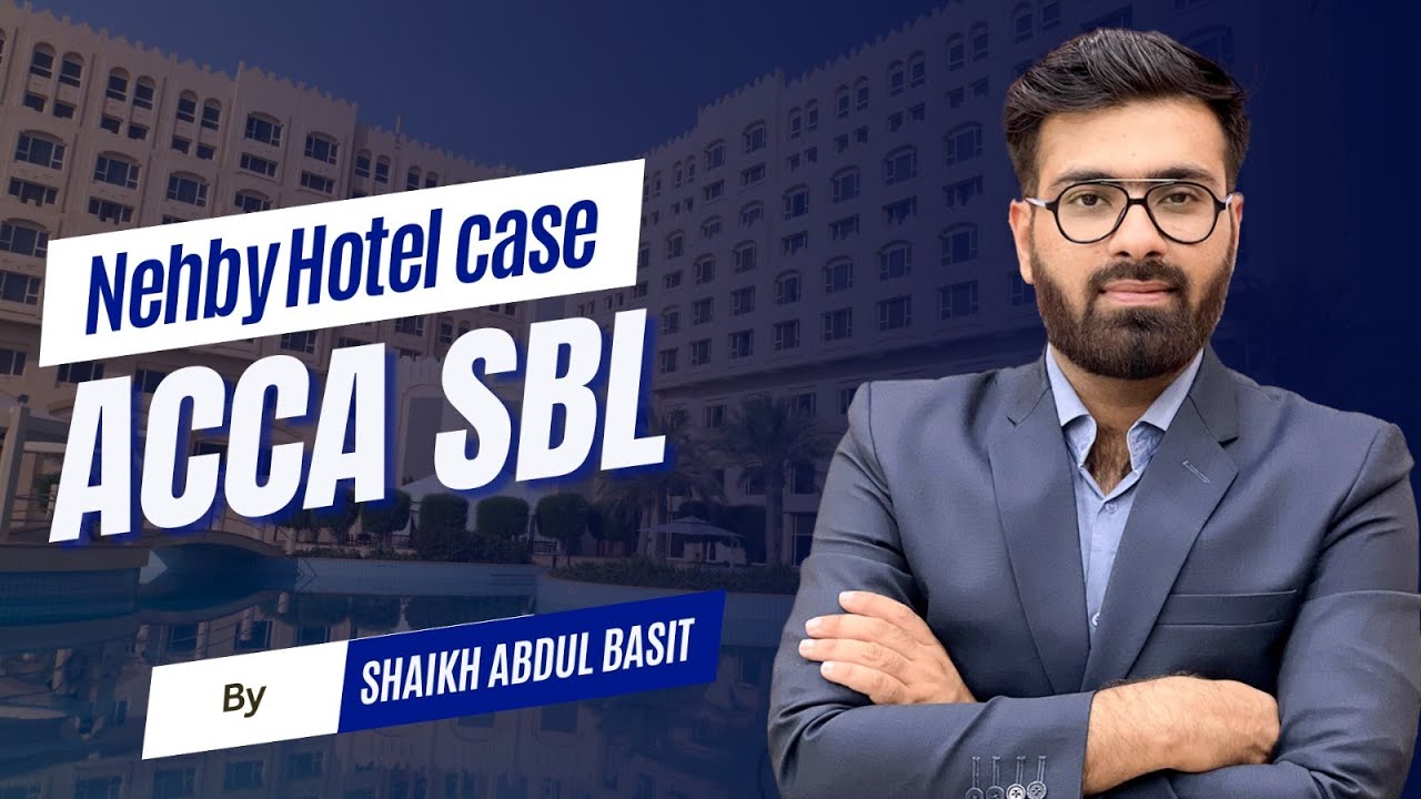 Watch the Nehby Hotel Case Study Video for ACCA SBL!