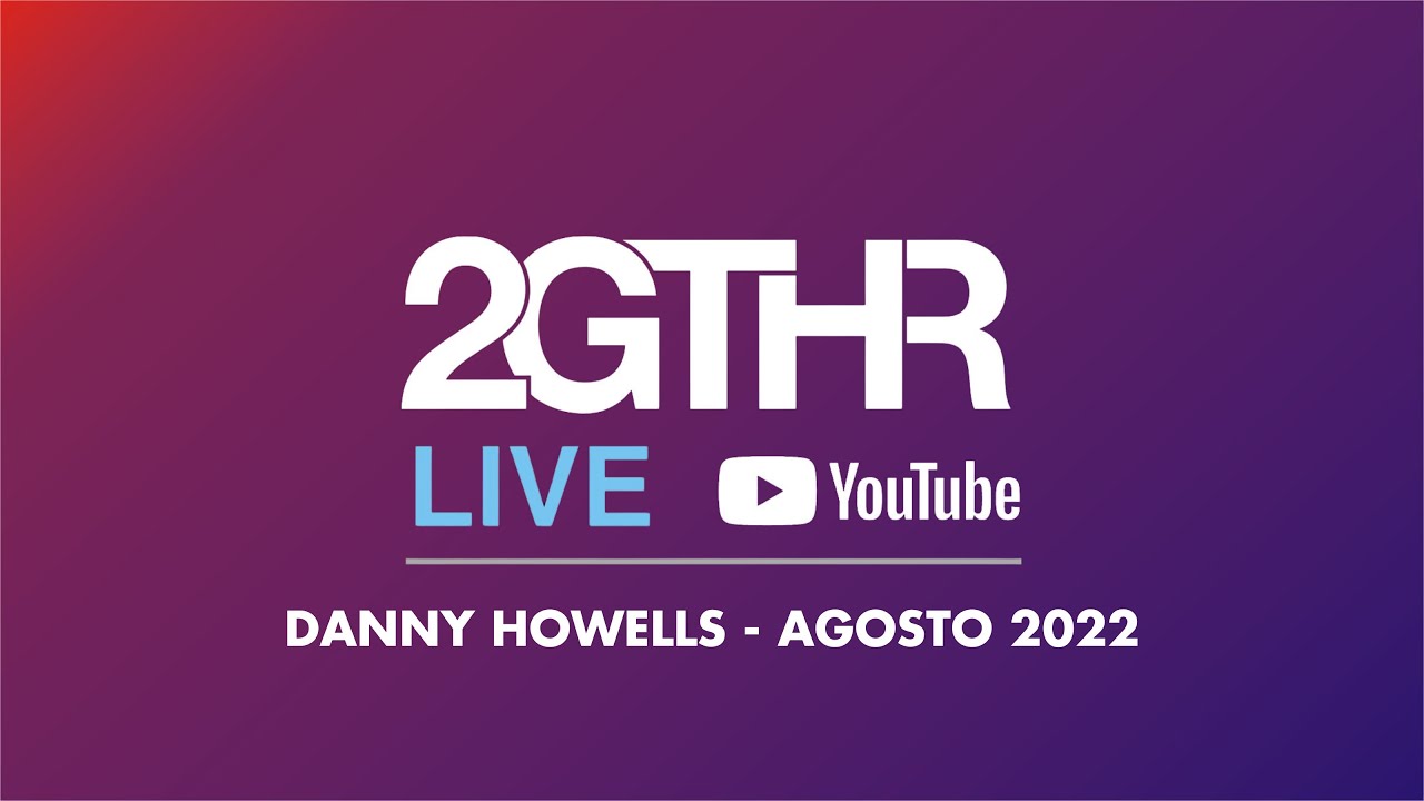 2GTHR - Danny Howells (Agosto 2022)