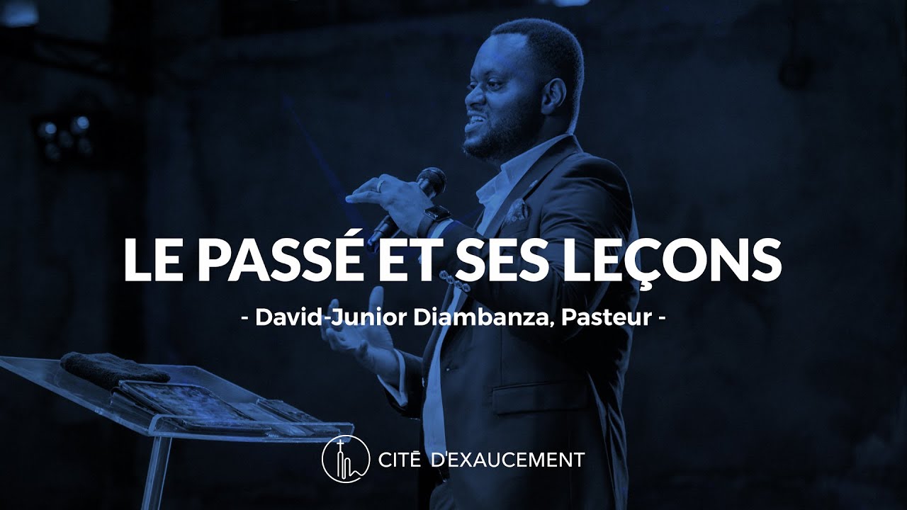Le passé et ses leçons | David-Junior Diambanza, pasteur | Phila - Cité d’Exaucement