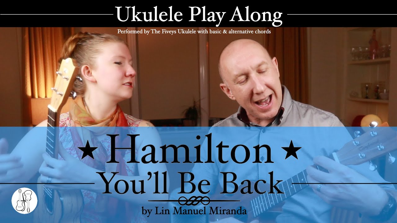 You'll Be Back Ukulele Play Along - Hamilton ( Lin-Manuel Miranda )