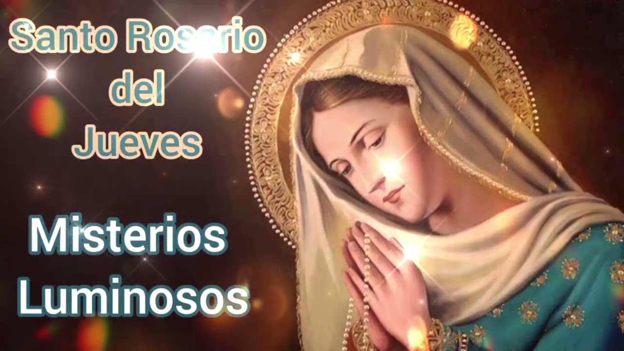 SANTO ROSARIO CORTO HOY JUEVES 25 DE FEBRERO - MISTERIOS LUMINOS