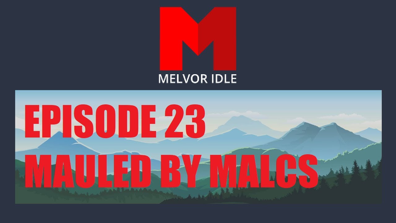 Melvor Idle - Ep 23 - Mauled by Malcs
