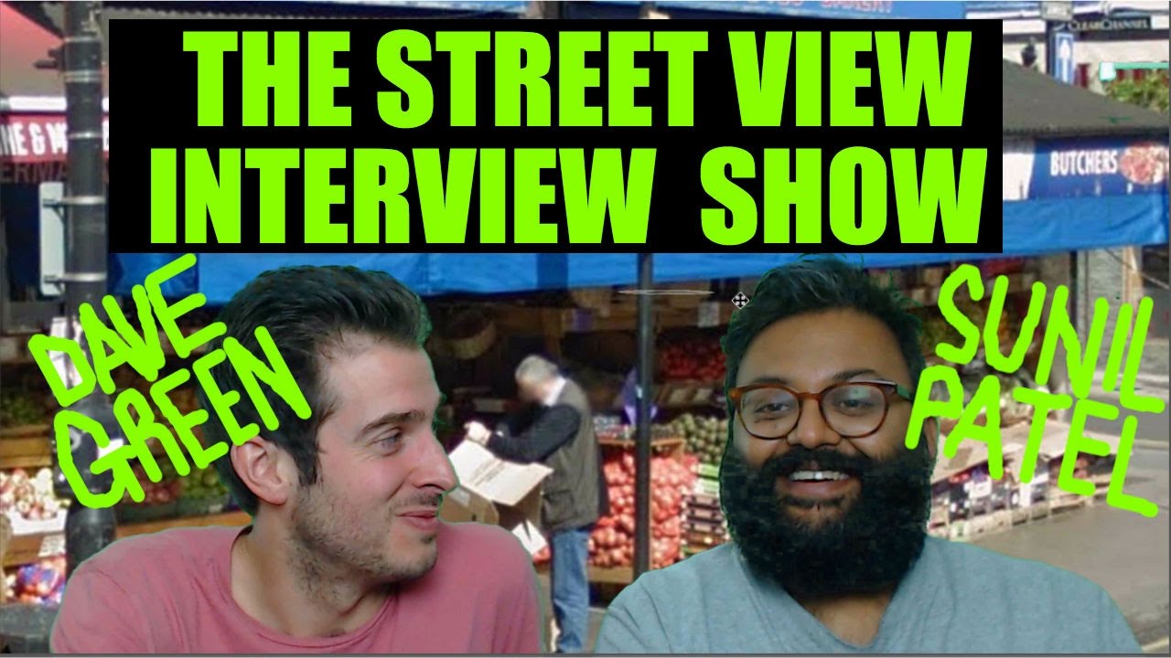 Dave Green's Street View Show - Sunil Patel