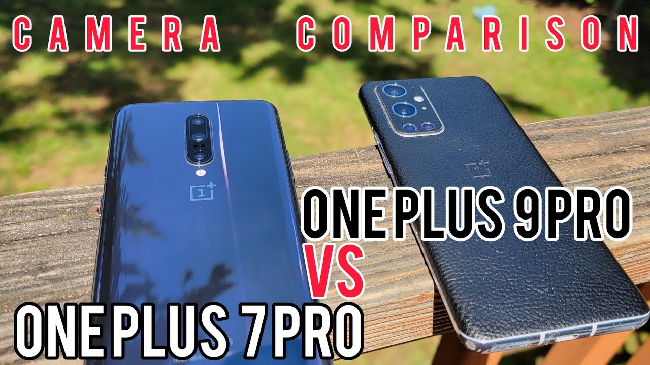 One Plus 7 Pro Vs One Plus 9 Pro Camera Comparison
