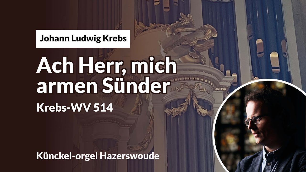 Krebs: 'Ach Herr, mich armen Sünder' | Gerben Budding, Künckel-orgel Hazerswoude