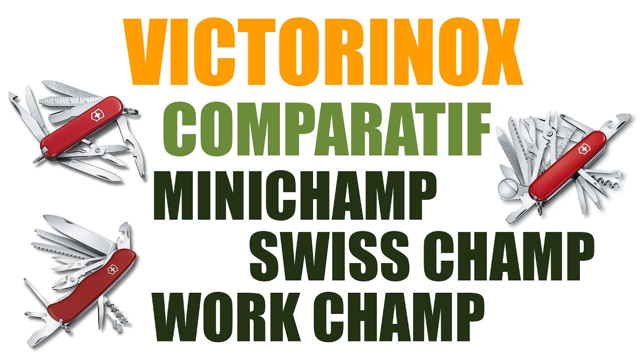 Victorinox - Comparatif des Champions ! MiniChamp, SwissChamp, WorkChamp