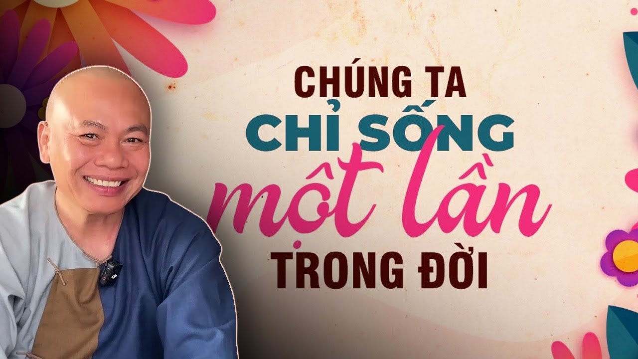 Chúng ta chỉ sống 1 đời này thôi | Sư Thầy Thích Minh Đạo | Tu viện Minh Đạo