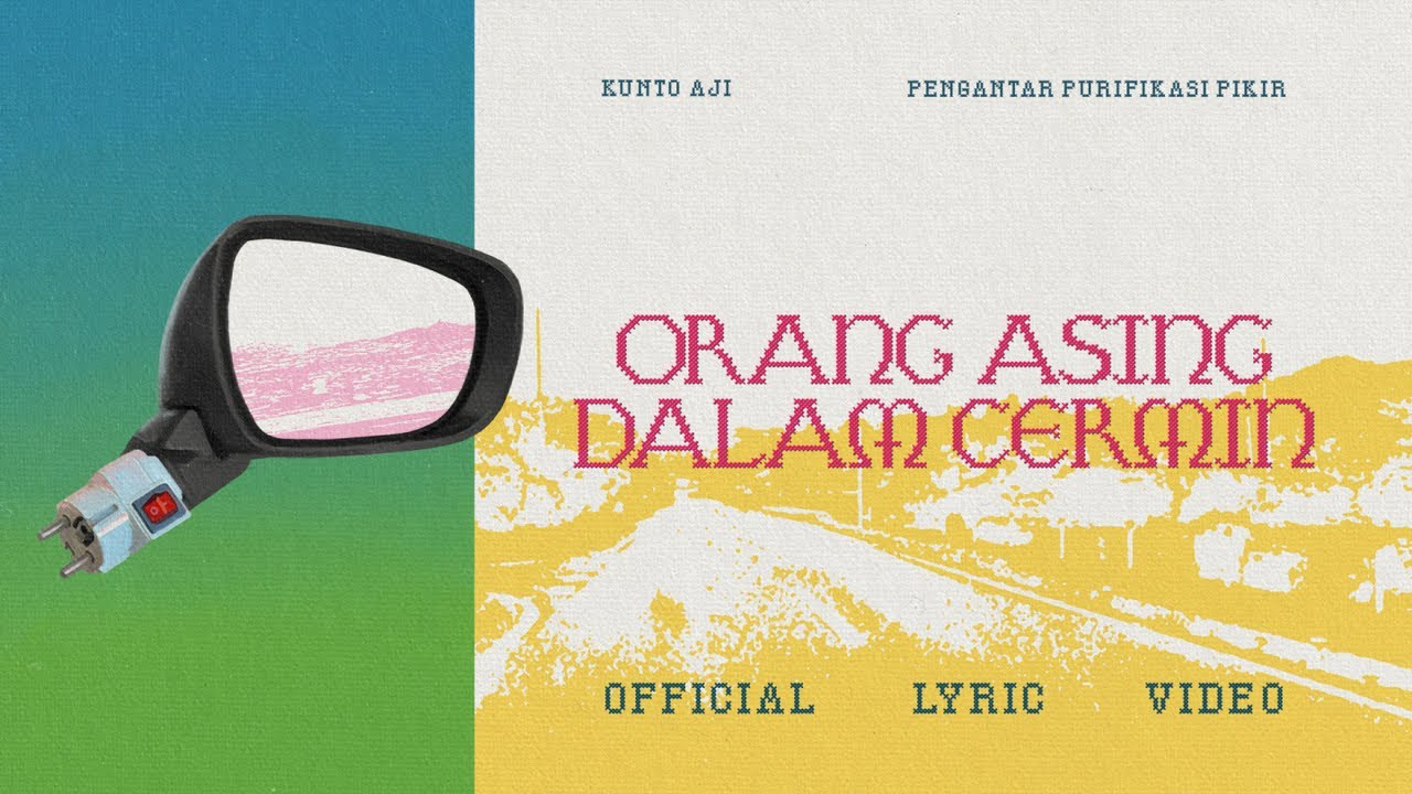 Kunto Aji - Orang Asing Dalam Cermin (Official Lyric Video)