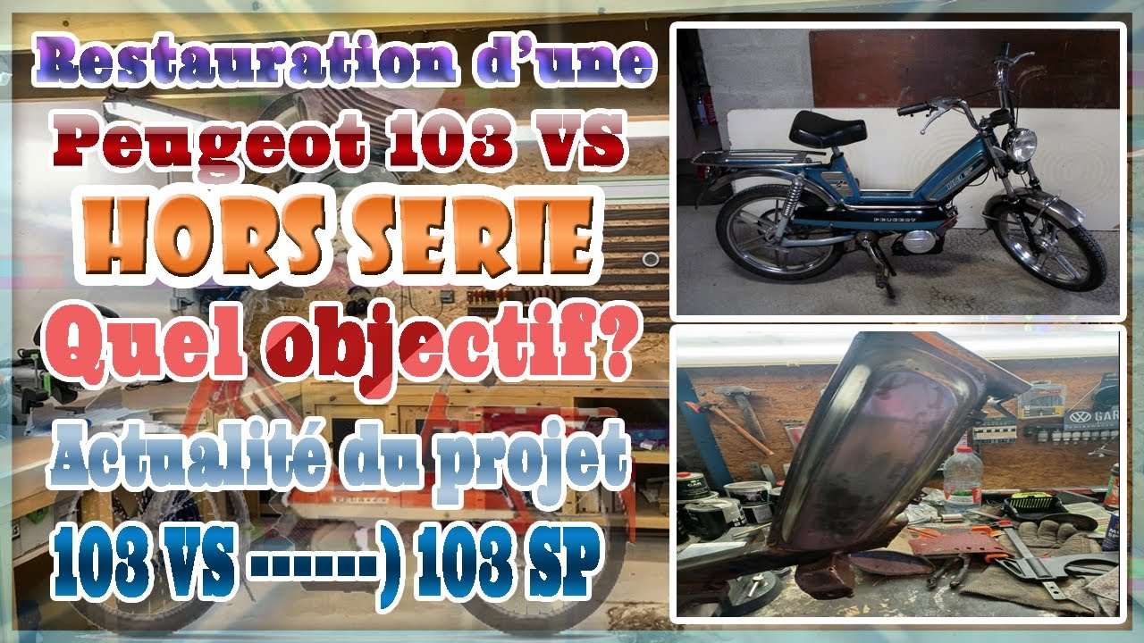 Restauration d’une Peugeot 103 VS « Hors série » Objectif et Actualité du projet.