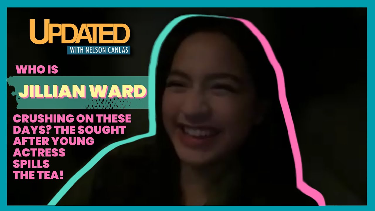 Who is Jillian Ward crushing on these days?  | Updated with Nelson Canlas