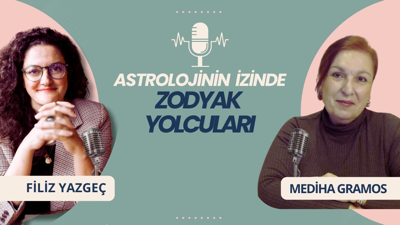 Zodyak Yolcuları- Astrolog Mediha Gramos (Juno Yıldız Gözlemcisi)