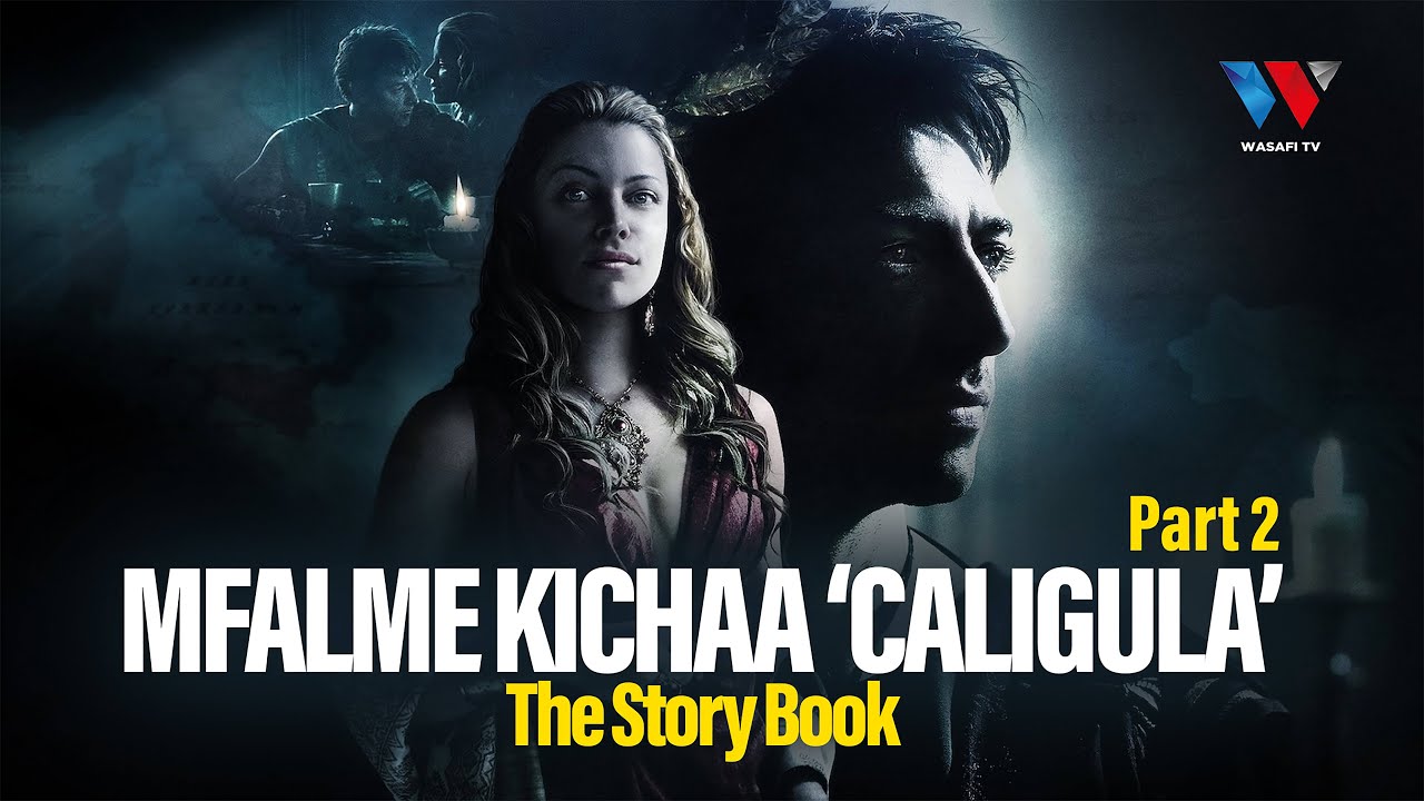 The story book: MFALME KICHAA 'CALIGULA' (PART 02)