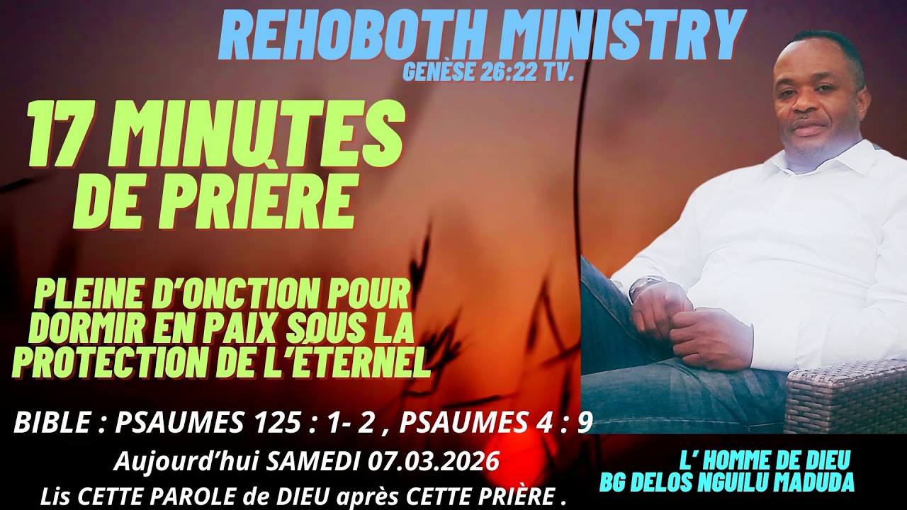 17 MINUTES DE PRIÈRE PUISSANTE ET PLEINE D'ONCTION POUR DORMIR EN PAIX TOUTE LA FAMILLE. LE 07 03 26