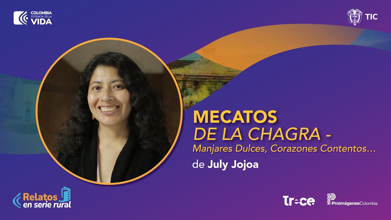Mecatos de la chagra - Manjares dulces, corazones contentos | Relatos en Serie Rural 2023