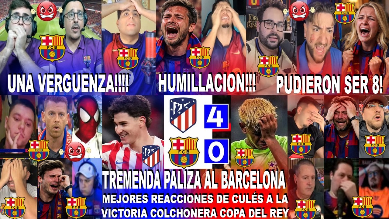 HUMILLACI&Oacute;N! MEJORES REACCIONES DE CUL&Eacute;S AL ATL&Eacute;TICO DE MADRID 4-0 BARCELONA / EL BAR&Ccedil;A ELIMINADO?