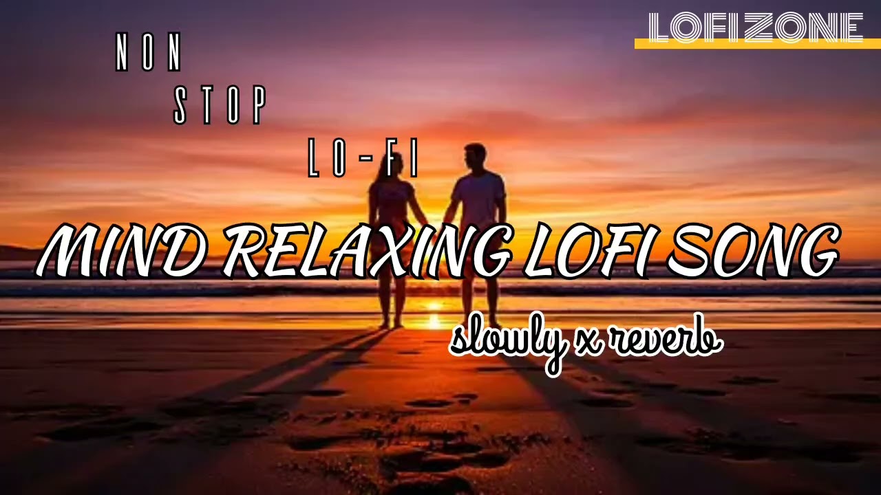 MIND RELAX LOFI SONGS 2025 | LOFI MASHUP SONG ✨ | LOVE MASHUP SONG | LOFI MASHUP VIBES |LOVE SONGS
