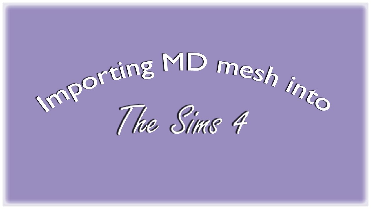 THE SIMS 4 | Tutorial | Importing MD mesh into The Sims 4