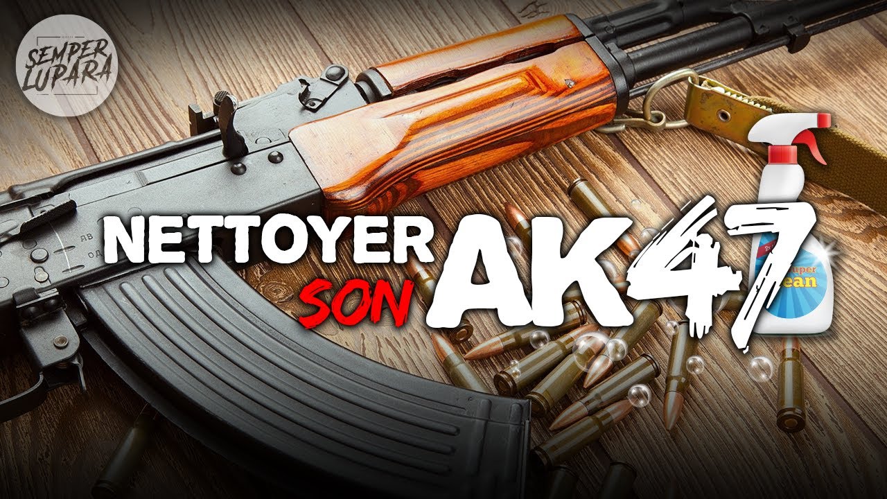 Nettoyer son AK47: trucs et astuces