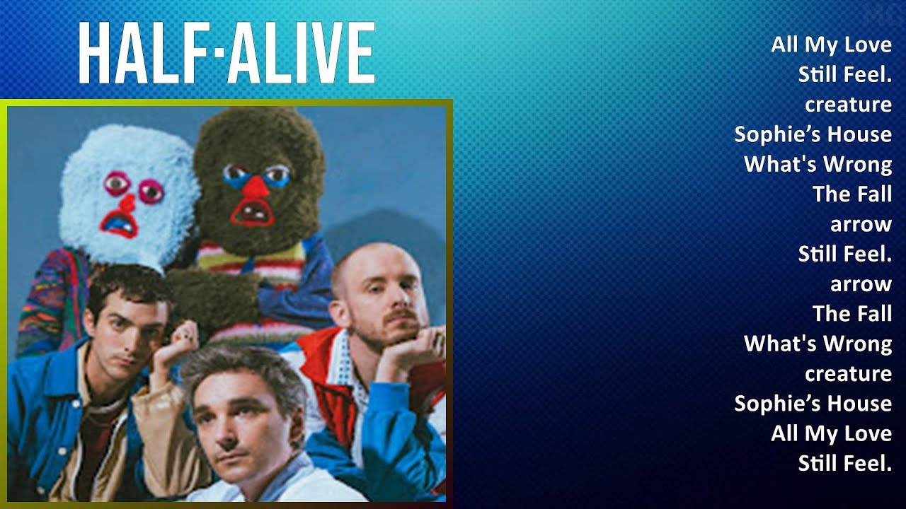 half&middot;alive 2024 MIX Top Hits - All My Love, Still Feel., creature, Sophie&rsquo;s House