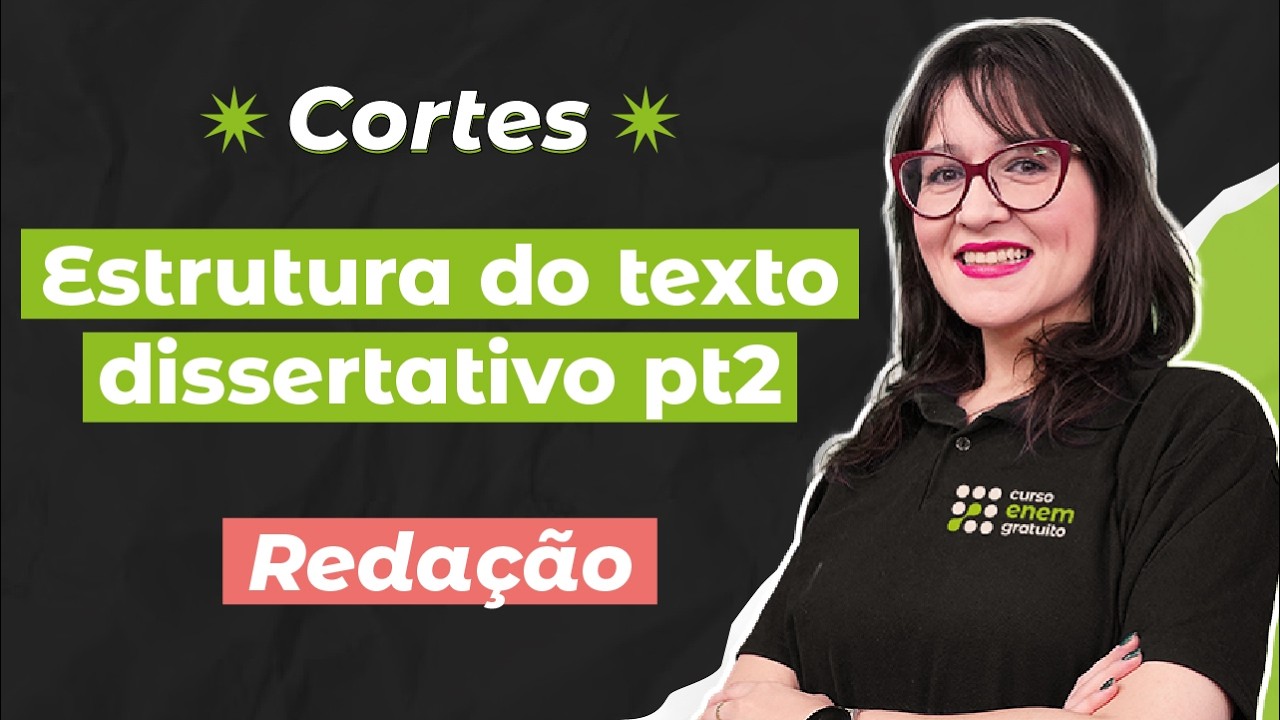 CORTES DOS AULÕES ENEM 2025: Estrutura do Texto Dissertativo (pt 2) | Redação | Daniela Garcia